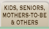 Kids, Seniors, Mothers-to-be & Others
