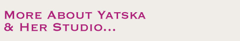 More About Yatska & Her Studio